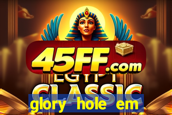 glory hole em porto alegre